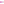 128 Bright Pink