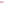 328 Follies Pink